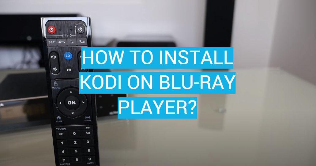 How to Install Kodi on Blu-Ray Player?