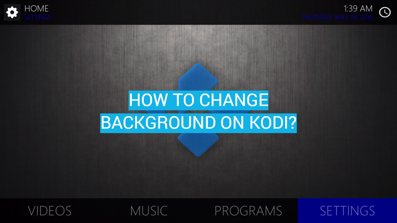 How to Change Background on Kodi?