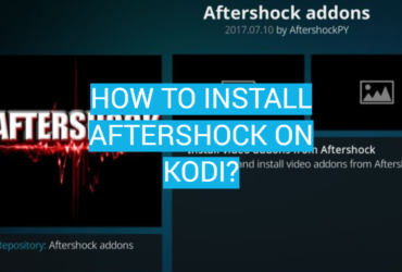 How to Install Aftershock on Kodi?