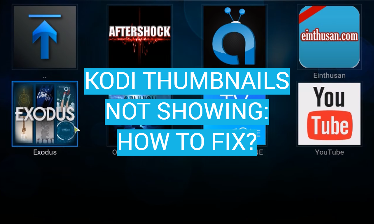 Kodi Thumbnails Not Showing: How to Fix?