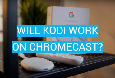 Will Kodi Work on Chromecast?